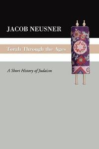 Cover image for Torah Through the Ages: A Short History of Judaism