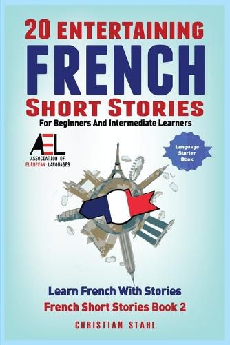 Cover image for 20 Entertaining French Short Stories for Beginners and Intermediate Learners Learn French With Stories