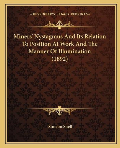 Minersacentsa -A Cents Nystagmus and Its Relation to Position at Work and the Manner of Illumination (1892)