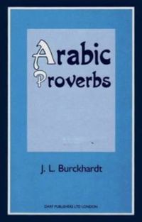 Cover image for Arabic Proverbs: Or the Manners and Customs of the Modern Egyptians, Illustrated from Their Proverbial Sayings Current at Cairo, Translated and Explained