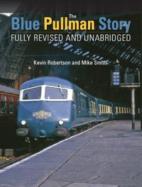 Cover image for The Blue Pullman Story (Fully Revised and Unabridged)