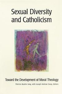 Cover image for Sexual Diversity and Catholicism: Toward the Development of Moral Theology