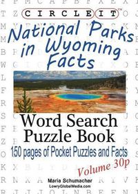 Cover image for Circle It, National Parks in Wyoming Facts, Pocket Size, Word Search, Puzzle Book