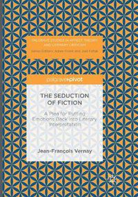 Cover image for The Seduction of Fiction: A Plea for Putting Emotions Back into Literary Interpretation