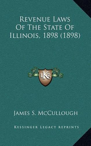 Cover image for Revenue Laws of the State of Illinois, 1898 (1898)