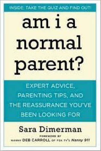 Cover image for Am I A Normal Parent?: The Answers to What Every Parent Wonders but is Afraid to Ask