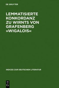 Cover image for Lemmatisierte Konkordanz zu Wirnts von Grafenberg Wigalois