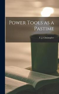 Cover image for Power Tools as a Pastime
