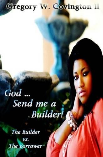 Cover image for God...Send me a Builder!: The Builder vs. The Borrower