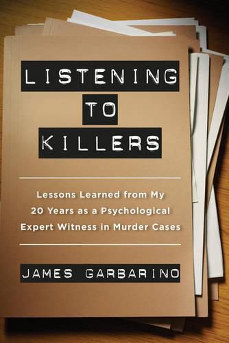 Cover image for Listening to Killers: Lessons Learned from My Twenty Years as a Psychological Expert Witness in Murder Cases