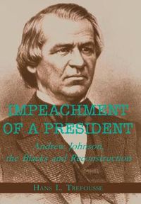 Cover image for Impeachment of a President: Andrew Johnson, the Blacks, and Reconstruction