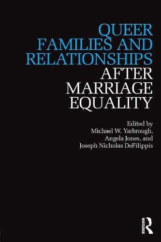 Cover image for Queer Families and Relationships After Marriage Equality