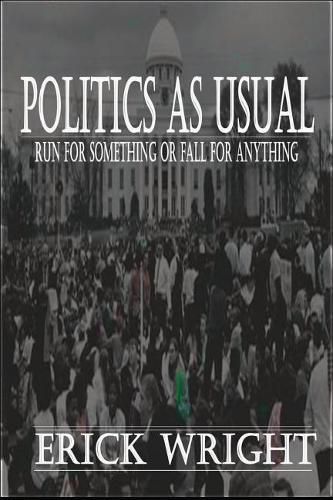 Cover image for Politics as Usual: Run for Something or Fall for Anything