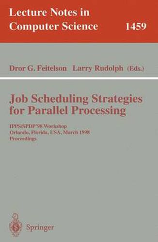 Cover image for Job Scheduling Strategies for Parallel Processing: IPPS/SPDP'98 Workshop, Orlando, Florida, USA, March 30, 1998 Proceedings