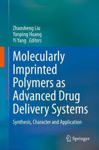 Molecularly Imprinted Polymers as Advanced Drug Delivery Systems: Synthesis, Character and Application