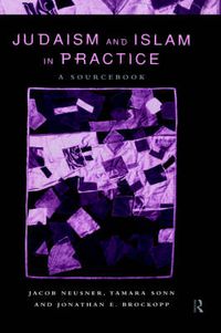 Cover image for Judaism and Islam in Practice: A Sourcebook