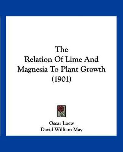 The Relation of Lime and Magnesia to Plant Growth (1901)