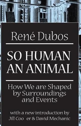 Cover image for So Human an Animal: How We are Shaped by Surroundings and Events