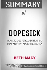 Cover image for Summary of Dopesick: Dealers, Doctors, and the Drug Company that Addicted America by Beth Macy: Conversation Starters