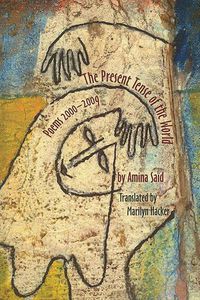 Cover image for Present Tense of the World: Poems of Amina Said 2000-2009