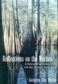 Cover image for Reflections on the Neches: A Naturalist's Odyssey Along the Big Thicket's Snow River