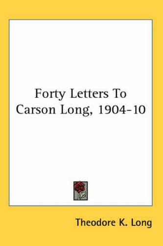 Cover image for Forty Letters to Carson Long, 1904-10