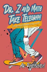 Cover image for Dr. Z and Matty Take Telegraph