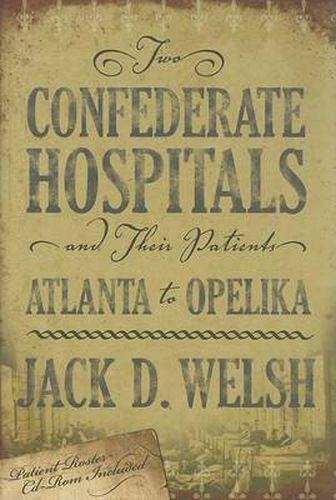 Cover image for Two Confederate Hospitals & Their: Atlanta To Opelika (H691/Mrc)