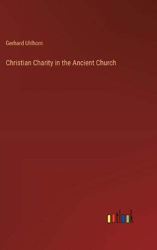 Christian Charity in the Ancient Church