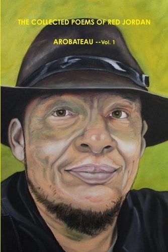 Cover image for The Collected Poems Of Red Jordan Arobateau (1957 -1978) --I.