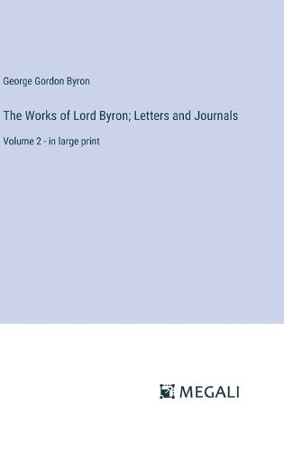 Cover image for The Works of Lord Byron; Letters and Journals