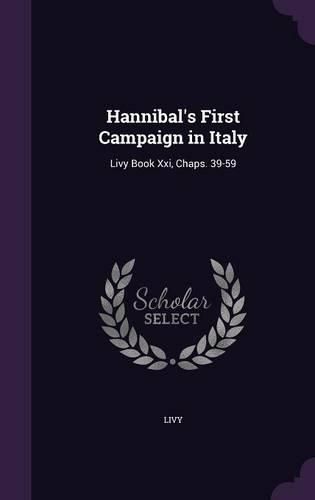 Cover image for Hannibal's First Campaign in Italy: Livy Book XXI, Chaps. 39-59