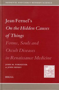 Cover image for Jean Fernel's On the Hidden Causes of Things: Forms, Souls, and Occult Diseases in Renaissance Medicine