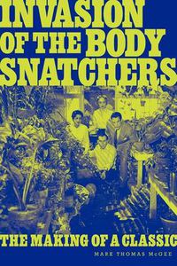 Cover image for Invasion of the Body Snatchers: The Making of a Classic