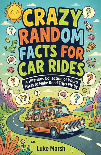 Cover image for Crazy Random Facts for Car Rides