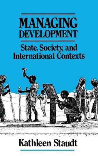 Cover image for Managing Development: State, Society, and International Contexts