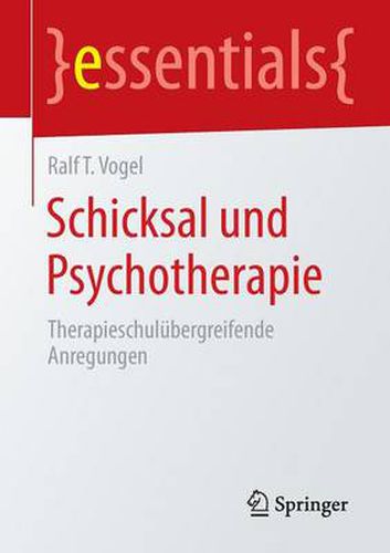 Schicksal und Psychotherapie: Therapieschulubergreifende Anregungen