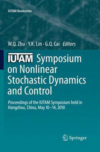 Cover image for IUTAM Symposium on Nonlinear Stochastic Dynamics and Control: Proceedings of the IUTAM Symposium held in Hangzhou, China, May 10-14, 2010