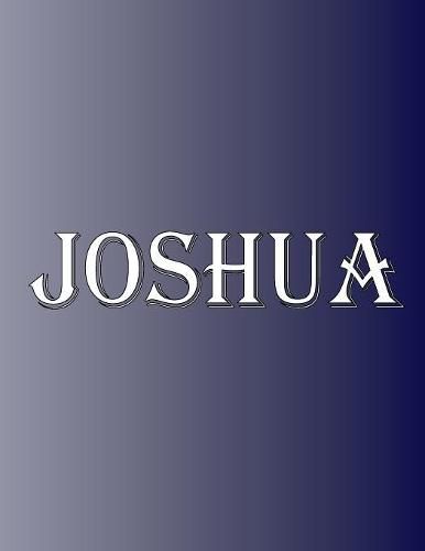 Cover image for Joshua: 100 Pages 8.5 X 11 Personalized Name on Notebook College Ruled Line Paper