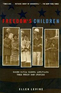 Cover image for Freedom's Children: Young Civil Rights Activists Tell Their Own Stories