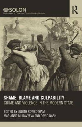 Cover image for Shame, Blame and Culpability: Crime and violence in the modern state