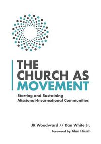 Cover image for The Church as Movement - Starting and Sustaining Missional-Incarnational Communities