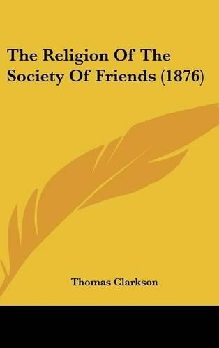 Cover image for The Religion of the Society of Friends (1876)