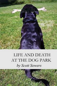 Cover image for Life and Death at the Dog Park