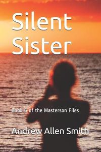 Cover image for Silent Sister: Book 5 of the Masterson Files