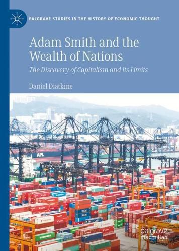 Cover image for Adam Smith and the Wealth of Nations: The Discovery of Capitalism and Its Limits