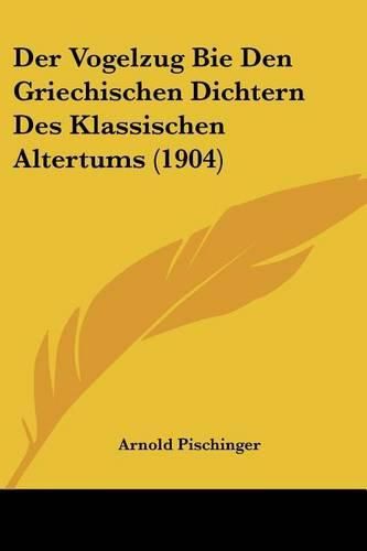 Cover image for Der Vogelzug Bie Den Griechischen Dichtern Des Klassischen Altertums (1904)