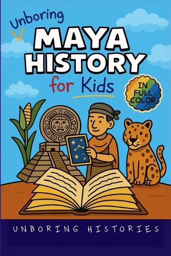 Cover image for Unboring Maya History for Kids