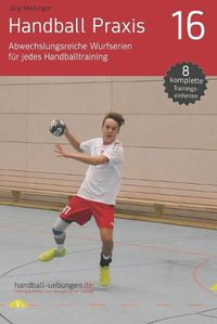 Cover image for Handball Praxis 16 - Abwechslungsreiche Wurfserien fur jedes Handballtraining