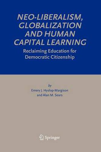 Neo-Liberalism, Globalization and Human Capital Learning: Reclaiming Education for Democratic Citizenship